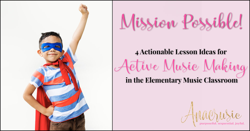 You are currently viewing Mission Possible! Actionable Ideas for Active Music Making in the Elementary Music Classroom