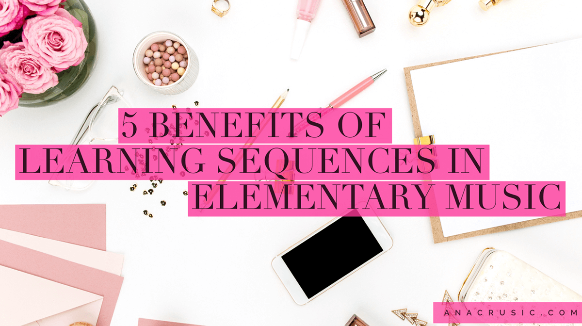 You are currently viewing 5 Benefits of Learning Sequences in Elementary Music (+ What is a Learning Sequence?)