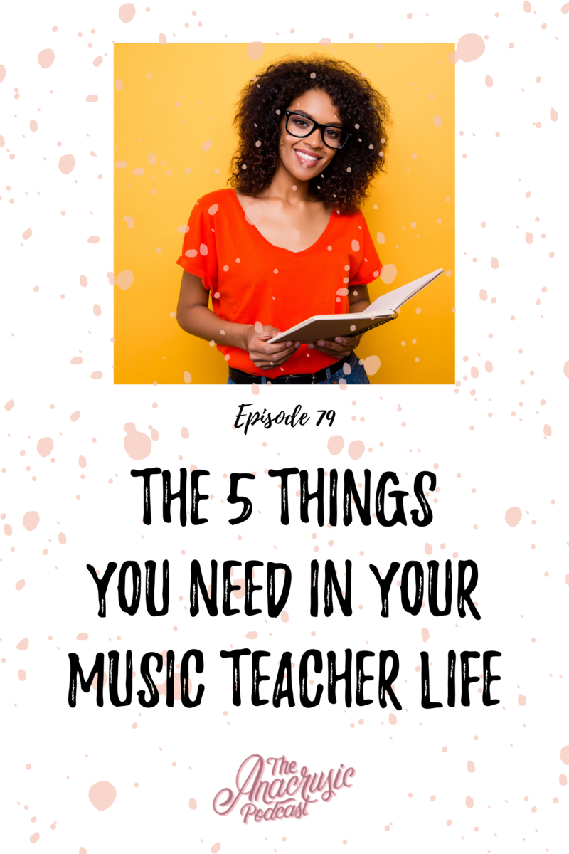 Read more about the article TAP 79 – The Five Things You Need in Your Music Teacher Life