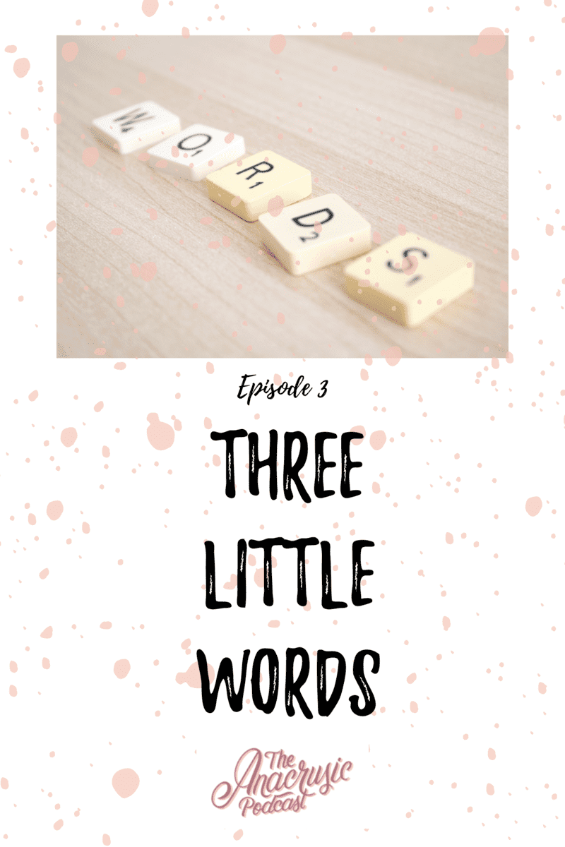 Read more about the article TAP 003 – Three Little Words